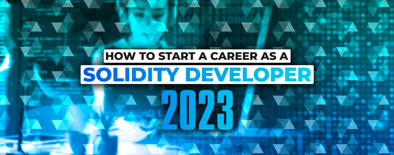 Cover image for How To Start A Career As A Solidity Developer (2023)