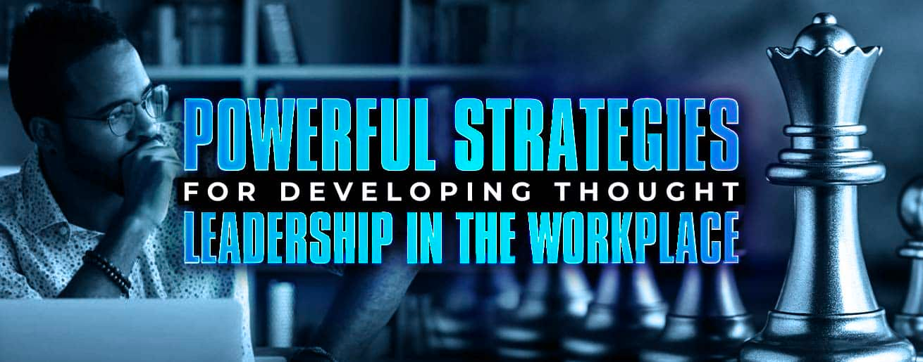 Cover image for Powerful Strategies for Developing Thought Leadership in the Workplace