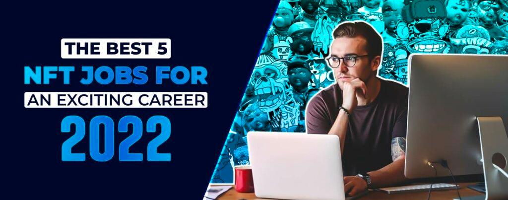 Cover image for The Best 5 NFT Jobs for an Exciting Career (2023)